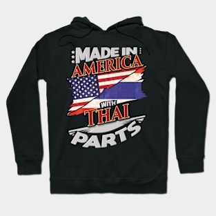 Made In America With Thai Parts - Gift for Thai From Thailand Hoodie